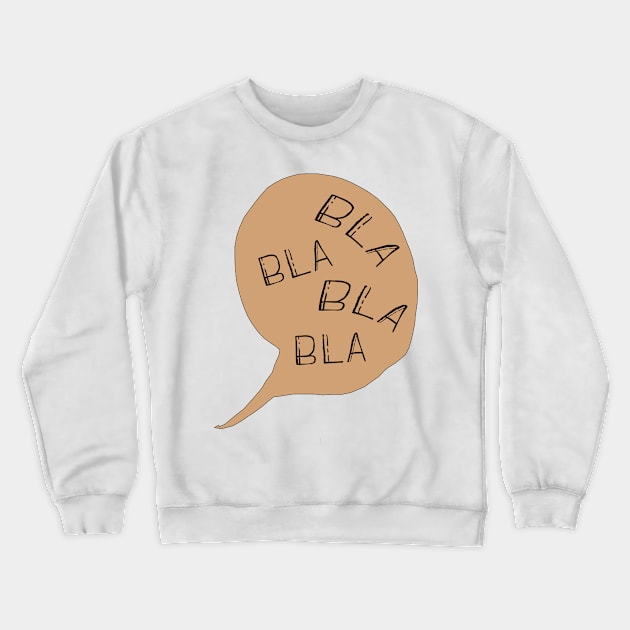 Bla bla bla Crewneck Sweatshirt by NJORDUR